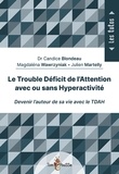 Candice Blondeau et Julien Martelly - Le Trouble Déficit de l'Attention avec ou sans hyperactivité.