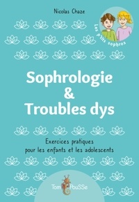 Nicolas Chaze - Sophrologie & Troubles dys - Exercices pratiques pour les enfants et les adolescents.