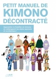 Sakura Yamaguchi et Susumu Zenyôji - Petit manuel de Kimono décontracté - Apprendre à s'habiller en kimono en mélangeant les tyles japonais et occidentaux !.