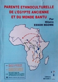 Ngome hilaire Essoh - Parenté ethnoculturelle de l'Egypte ancienne et du monde Bantu.