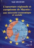 Saïd Ahamadi - L'ouverture régionale et européenne de Mayotte : une nécessité économique et sociale.