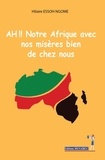 Ngome hilaire Essoh - Ah !! notre afrique avec les miseres bien de chez nous - Ah !! notre afrique avec les miseres bien de chez nous.