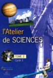 Gilles Macagno - L'atelier de sciences Cycle 3 - Tome 2.