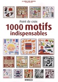 Madeleine Dupuis et Brigitte Roquemont - Point de croix : 1000 motifs indispensables.