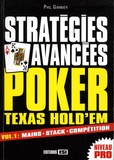 Phil Garnier - Stratégies avancées Poker Texas Hold'em - Volume 1, Mains, stack, compétition.