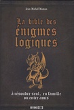 Jean-Michel Maman et David Marchal - La bible des énigmes logiques.