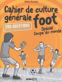 Mathieu Doumenge - Cahier de culture générale foot - Spécial Coupe du monde.