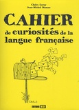 Claire Leroy et Jean-Michel Maman - Cahier de curiosités de la langue française.