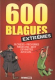  Editions ESI - 600 blagues extrêmes - Blondes, proverbes, médecins, sexy, devinettes, avocats ....