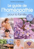 Sandrine Coucke-Haddad - Le guide de l'homéopathie pour la famille - Inclus 90 fiches pratiques.