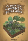 Karin Maucotel et  Macha Publishing - Le grand livre du potager de grand-mère.