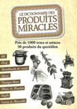  Editions ESI - Le dictionnaire des produits miracles - Près de 1000 trucs et astuces, 30 produits du quotidien.