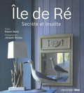 René Bené - Ile de Ré - Secrète et insolite.