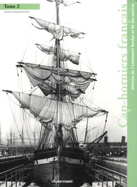 Claude Briot et Jacqueline Briot - Cap-Horniers français - Tome 2, Histoire de l'armement Bordes et de ses navires.