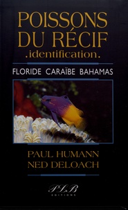 Paul Humann et Ned Deloach - Poissons du récif - identification - Floride, Caraïbes, Bahamas.