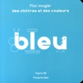 Heyna Bé et Marjorie Béal - Mon imagier des chiffres et des couleurs bleu.
