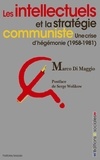 Marco Di Maggio - Les intellectuels et la stratégie communiste - Une crise d'hégémonie (1958-1981).