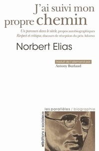 Norbert Elias - J'ai suivi mon propre chemin - Un parcours dans le siècle : propros autobiographiques.