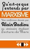 Alain Badiou - Qu'est-ce que j'entends par marxisme ? - Une conférence donnée le 18 avril 2016 au séminaire Lectures de Marx à l'Ecole normale supérieure de la rue d'Ulm.