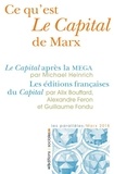 Michael Heinrich et Alix Bouffard - Ce qu'est Le Capital de Marx - Le Capital après la MEGA ; Les éditions françaises du Capital.