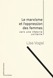 Lise Vogel - Le marxisme et l'oppression des femmes - Vers une théorie unitaire.