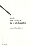 Isabelle Garo - Marx, une critique de la philosophie.