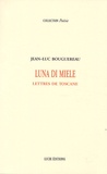 Jean-Luc Bouguereau - Luna di miele - Lettres de Toscane.
