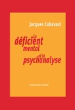 Jacques Cabassut - Le déficient mental et la psychanalyse.