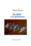 Hugues Romano - La cécité et ses représentations.