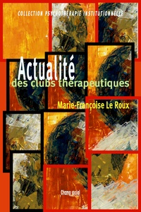 Marie-Françoise Le Roux - Actualité des clubs thérapeutiques.