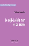 Philippe Bessoles - Le déjà-là de la mort et du sexuel.