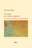 Vittorio Hösle - La crise du temps présent et la responsabilité de la philosophie.