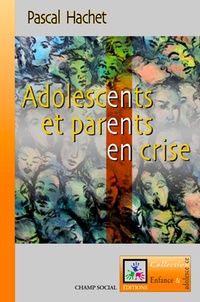 Pascal Hachet - Adolescents et parents en crise.