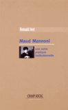 Romuald Avet - Maud Mannoni - Une autre pratique institutionnelle.