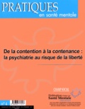 Bernard Durand et Patrick Alary - Pratiques en santé mentale N° 4, Novembre 2014 : De la contention à la contenance : la psychiatrie au risque de la liberté.