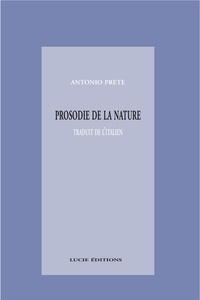 Antonio Prete - Prosodie de la nature - fragments d’une physique poétique.