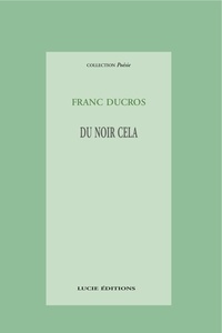 Franc Ducros - Du noir cela.