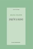 Régine Foloppe - Jusqu’où le silence.