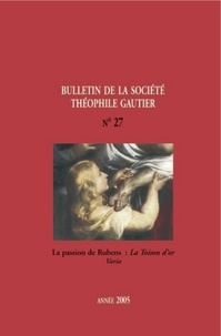 Théofile Gautier Société - Bulletin de la société Théophile Gautier n27 - La passion de Rubens : La Toison d’or Varia.