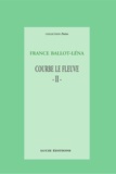 France Ballot-Léna - Courbe le fleuve. II.