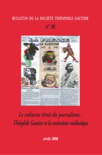 Théofile Gautier Société - Le cothurne étroit du journalisme : Théophile Gautier et la contrainte médiatique (N°30).