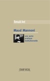 Romuald Avet - Maud Mannoni. Une autre pratique institutionnelle.