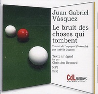 Juan Gabriel Vasquez - Le bruit des choses qui tombent. 1 CD audio MP3