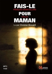François-Xavier Dillard - Fais-le pour maman. 1 CD audio MP3