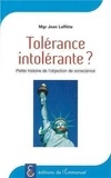 Jean Laffitte - Tolérance intolérante ? - Petite histoire de l'objection de conscience.