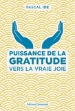 Pascal Ide - Puissance de la gratitude - Vers la vraie joie.