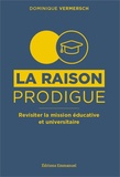 Dominique Vermersch - La raison prodigue - Revisiter la mission éducative et universitaire.