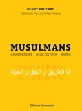 Henry Fautrad - Musulmans - Comprendre, rencontrer, aimer - Essai pastoral pour un témoignage chrétien auprès des musulmans.