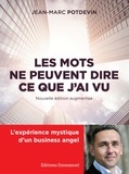 Jean-Marc Potdevin - Les mots ne peuvent dire ce que j'ai vu - L'expérience mystique d'un business angel.