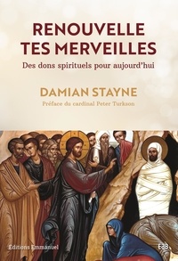 Damian Stayne - Renouvelle tes merveilles - Des dons spirituels pour aujourd'hui.